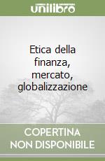 Etica della finanza, mercato, globalizzazione libro