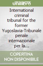 International criminal tribunal for the former Yugoslavia-Tribunale penale internazionale per la Jugoslavia. Commenti e traduzioni