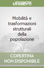 Mobilità e trasformazioni strutturali della popolazione libro