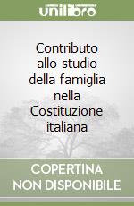 Contributo allo studio della famiglia nella Costituzione italiana