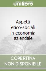 Aspetti etico-sociali in economia aziendale libro