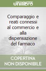 Comparaggio e reati connessi al commercio e alla dispensazione del farmaco