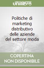 Politiche di marketing distributivo delle aziende del settore moda libro