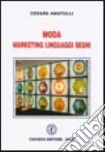 Moda. Marketing linguaggi segni libro