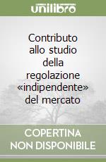 Contributo allo studio della regolazione «indipendente» del mercato libro