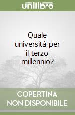 Quale università per il terzo millennio? libro