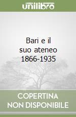 Bari e il suo ateneo 1866-1935