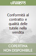 Conformità al contratto e qualità delle tutele nella vendita