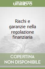 Rischi e garanzie nella regolazione finanziaria libro