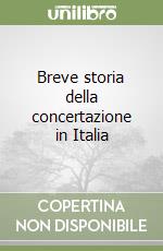Breve storia della concertazione in Italia libro