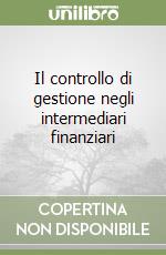 Il controllo di gestione negli intermediari finanziari libro