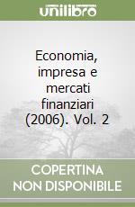 Economia, impresa e mercati finanziari (2006). Vol. 2 libro