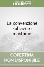 La convenzione sul lavoro marittimo libro