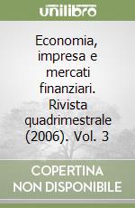 Economia, impresa e mercati finanziari. Rivista quadrimestrale (2006). Vol. 3 libro
