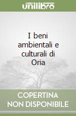 I beni ambientali e culturali di Oria