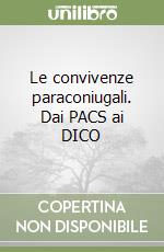 Le convivenze paraconiugali. Dai PACS ai DICO libro