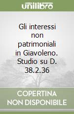 Gli interessi non patrimoniali in Giavoleno. Studio su D. 38.2.36