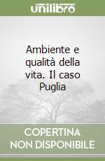 Ambiente e qualità della vita. Il caso Puglia