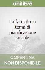 La famiglia in tema di pianificazione sociale libro