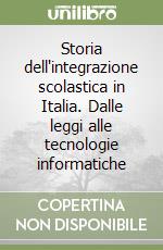 Storia dell'integrazione scolastica in Italia. Dalle leggi alle tecnologie informatiche