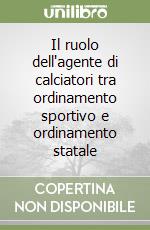 Il ruolo dell'agente di calciatori tra ordinamento sportivo e ordinamento statale