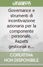 Governance e strumenti di incentivazione azionaria per la componente personale. Aspetti gestionali e contabili