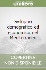 Sviluppo demografico ed economico nel Mediterraneo libro