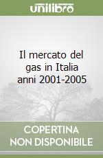 Il mercato del gas in Italia anni 2001-2005