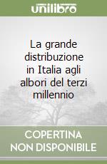 La grande distribuzione in Italia agli albori del terzi millennio libro