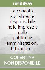 La condotta socialmente responsabile nelle imprese e nelle pubbliche amministrazioni. Il bilancio sociale dell'Università di Bari libro