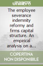 The employee severance indemnity reformy and firms capital structure. An empirical analysis on a sample of italian firms