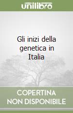 Gli inizi della genetica in Italia