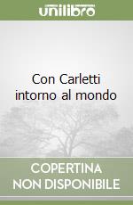 Con Carletti intorno al mondo libro