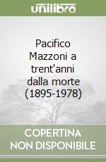 Pacifico Mazzoni a trent'anni dalla morte (1895-1978) libro