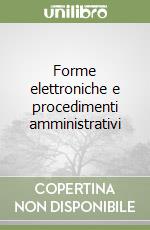 Forme elettroniche e procedimenti amministrativi libro