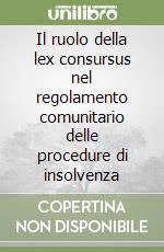 Il ruolo della lex consursus nel regolamento comunitario delle procedure di insolvenza