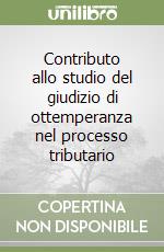Contributo allo studio del giudizio di ottemperanza nel processo tributario