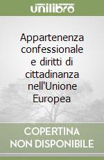 Appartenenza confessionale e diritti di cittadinanza nell'Unione Europea libro