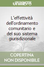 L'effettività dell'ordinamento comunitario e del suo sistema giurisdizionale