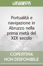 Portualità e navigazione in Abruzzo nella prima metà del XIX secolo libro