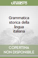 Grammatica storica della lingua italiana libro