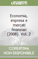 Economia, impresa e mercati finanziari (2008). Vol. 2 libro