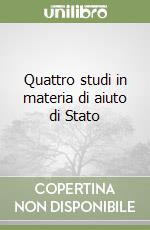 Quattro studi in materia di aiuto di Stato