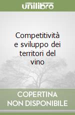 Competitività e sviluppo dei territori del vino libro