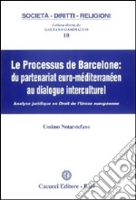 Le processus de Barcelone. Du partenariat euro-mediterranéen au dialogue interculturel libro