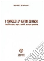 Il controllo e la gestione dei rischi. Classificazione, aspetti teorici e tecniche operative