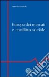 Europa dei mercati e conflitto sociale libro di Carabelli Umberto