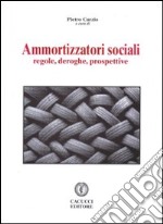 Ammortizzatori sociali. Regole, deroghe, prospettive libro