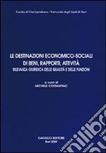 Le destinazioni economico-sociali di beni, rapporti, attività. Rilevanza giuridica delle qualità e delle funzioni libro