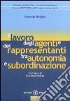 Il lavoro degli agenti e dei rappresentanti tra autonomia e subordinazione libro